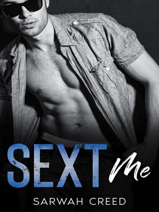 Title details for Sext Me by Sarwah Creed - Available